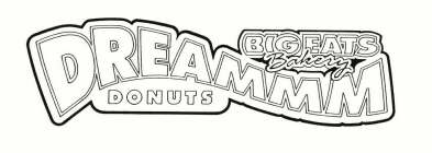 BIG EATS BAKERY DREAMMM DONUTS