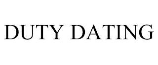 DUTY DATING