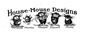 HOUSE-MOUSE DESIGNS AMANDA MONICA MUDPIE MAXWELL MUZZY