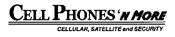 CELL PHONES 'N MORE CELLULAR, SATELLITE AND SECURITY