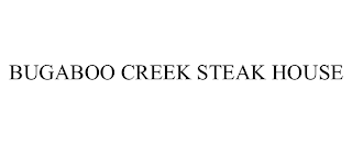 BUGABOO CREEK STEAK HOUSE