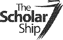 THE SCHOLAR SHIP