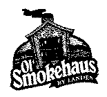 OL' SMOKEHAUS BY LANDES