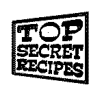 TOP SECRET RECIPES