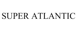 SUPER ATLANTIC