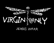 VIRGIN ONLY JEANS WEAR