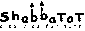 SHABBATOT A SERVICE FOR TOTS