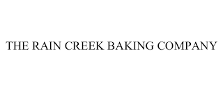 THE RAIN CREEK BAKING COMPANY