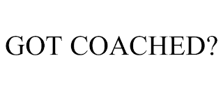 GOT COACHED?