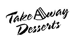 TAKE AWAY DESSERTS