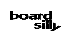 BOARD SILLY