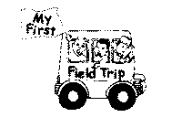 MY FIRST FIELD TRIP