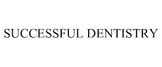 SUCCESSFUL DENTISTRY