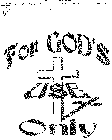 FOR GOD'S USE ONLY