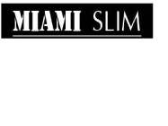 MIAMI SLIM