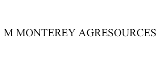 M MONTEREY AGRESOURCES