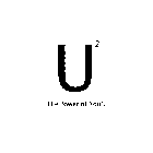 U² THE POWER OF YOU².