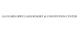 GAYLORD OPRYLAND RESORT & CONVENTION CENTER