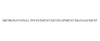 METRONATIONAL INVESTMENT/DEVELOPMENT/MANAGEMENT