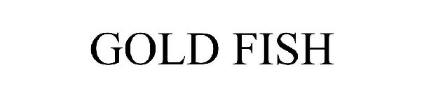 GOLD FISH