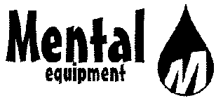 MENTAL EQUIPMENT M
