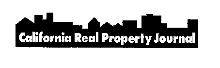 CALIFORNIA REAL PROPERTY JOURNAL