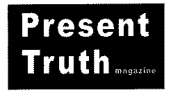 PRESENT TRUTH MAGAZINE