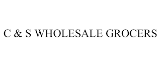 C & S WHOLESALE GROCERS