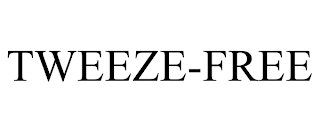 TWEEZE-FREE