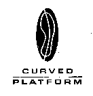 CURVED PLATFORM