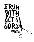 I RUN WITH SCISSORS