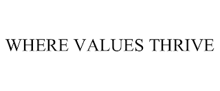 WHERE VALUES THRIVE