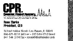 CPR CONSUMER PRODUCT RECOVERY ROSS MARKS PRESIDENT, CEO 30 EAST OAKTON STREET DES PLAINES, IL 60018 800-621-8134 TOLL FREE 847-544-3817 DIRECT 847-544-3794 FAX ROSSM@DIVISIONSALES.COM