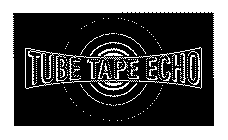 TUBE TAPE ECHO