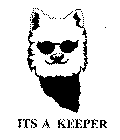 ITS A KEEPER