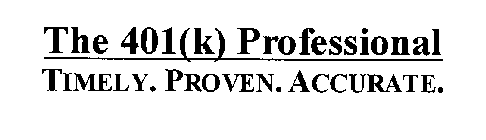 THE 401(K) PROFESSIONAL TIMELY.PROVEN.ACCURATE.