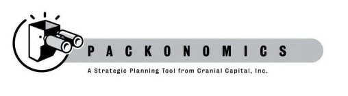 PACKONOMICS A STRATEGIC PLANNING TOOL FROM CRANIAL CAPITAL, INC