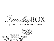 PAISLEY BOX GIFTS FOR EVERY OCCASION ANNA E. ROLLO; 11517 NE 33RD AVE. VANCOUVER, WA 98686 LIST OF GOOD/SERVICES; GIFT WARE DATE OF USE. JULY 15 2003