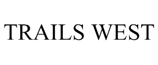 TRAILS WEST
