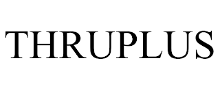 THRUPLUS