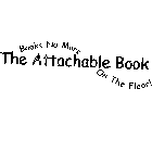 THE ATTACHABLE BOOK BOOKS NO MORE ON THE FLOOR