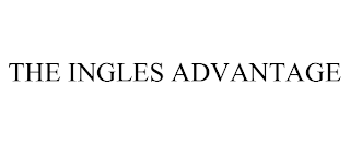 THE INGLES ADVANTAGE