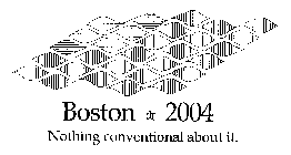 BOSTON 2004 NOTHING CONVENTIONAL ABOUT IT.