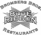 BROMBERG BROS. BLUE RIBBON RESTAURANTS