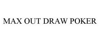 MAX OUT DRAW POKER