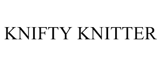 KNIFTY KNITTER