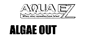 AQUA EZ WHEN OTHER REMEDIES HAVE FAILED ALGAE OUT