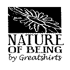 NATURE OF BEING BY GREATSHIRTS