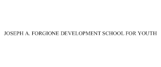 JOSEPH A. FORGIONE DEVELOPMENT SCHOOL FOR YOUTH