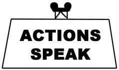 ACTIONS SPEAK
